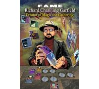 FAME: Richard Channing Garfield: Magic the Gathering - Michael Frizell - TidalWave Productions - ebook (ePub) - Livre