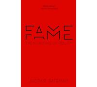 Fame: The Hijacking of Reality