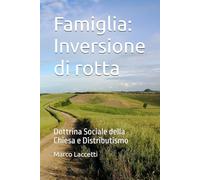 Famiglia: Inversione di rotta: Dottrina Sociale della Chiesa e Distributismo