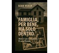 " Famiglia per bene. Ma solo dentro.": Non è un romanzo. E’ una firma.