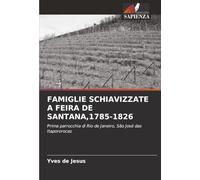 Famiglie Schiavizzate a Feira de Santana,1785-1826