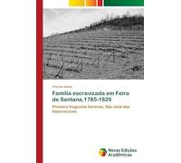 Família escravizada em Feira de Santana,1785-1826