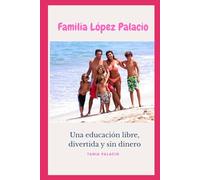 FAMILIA LOPEZ PALACIO: Una educación libre, divertida y sin dinero