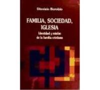 Familia, Sociedad, Iglesia: Identidad Y Misión De La Familia Cristiana - Borobio, Dionisio Borobio, Dionisio (Auteur)