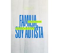 Familia, soy autista: Cuando por fin entendí a mi hijo/a
