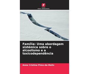 Família: Uma abordagem sistémica sobre o alcoolismo e a toxicodependência