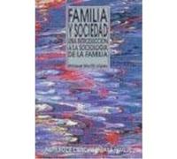 Familia Y Sociedad. Una Introducción A La Sociología De La Familia - Martín López, Enrique Martín López, Enrique (Auteur)