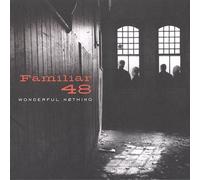 FAMILIAR 48 - Wonderful Nothing