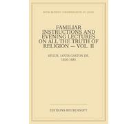 Familiar instructions and evening lectures on all the truths of religion, Vol. II