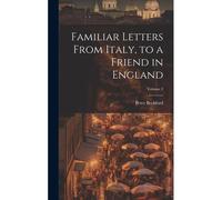 Familiar Letters From Italy, To A Friend In England; Volume 2