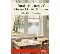 Familiar Letters Of Henry David Thoreau