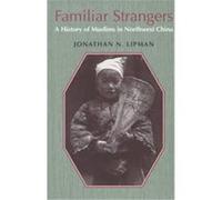 Familiar Strangers, Studies on Ethnic Groups in China Jonathan N. Lipman (Auteur)