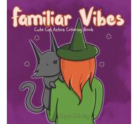 Familiar Vibes: A Cute And Curious Witch's Cat Coloring Book