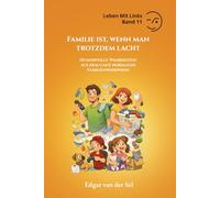 Familie ist, wenn man trotzdem lacht: Humorvolle Wahrheiten aus dem ganz normalen Familienwahnsinn