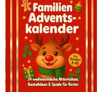 Familien Adventskalender Buch. 24 weihnachtliche Aktivitäten, Bastelideen & Spiele für Kinder: Ein kreatives Adventskalender-Buch für Familien - ... Bastelspaß & spielerischer Adventsideen.
