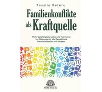 Familienkonflikte als Kraftquelle: Mehr Leichtigkeit, Liebe und Harmonie im Alltag durch die Gewaltfreie Kommunikation mit Kindern