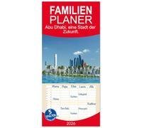 Familienplaner 2026 - Abu Dhabi, eine Stadt der Zukunft. mit 5 Spalten (Wandkalender, 21 x 45 cm) CALVENDO: Immer größer, und höher ist die Devise. Man will mithalten mit den anderen Städten.