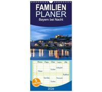 Familienplaner 2026 - Bayern bei Nacht mit 5 Spalten (Wandkalender, 21 x 45 cm) CALVENDO: Der sehenswerte Freistaat Bayern zur blauen Stunde.