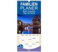 Familienplaner 2026 - Berlin zwischen Tag und Nacht mit 5 Spalten (Wandkalender, 21 x 45 cm) CALVENDO: Aufnahmen von Berlin in den Abendstunden zwischen Tag und Nacht