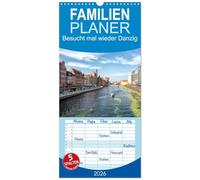 Familienplaner 2026 - Besucht mal wieder Danzig mit 5 Spalten (Wandkalender, 21 x 45 cm) CALVENDO: Die Stadt wurde nach dem Zweiten Weltkrieg äußerst prunkvoll wieder aufgebaut.