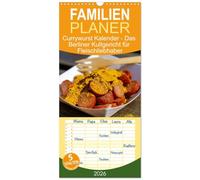 Familienplaner 2026 - Currywurst Kalender - Das Berliner Kultgericht für Fleischliebhaber mit 5 Spalten (Wandkalender, 21 x 45 cm) CALVENDO: ... - der Küchenkalender für Deutschland.