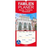 Familienplaner 2026 - Danzig - Polnische Hansestadt mit 5 Spalten (Wandkalender, 21 x 45 cm) CALVENDO: Der Kalender nimmt Sie mit auf einen Rundgang durch die polnische Hansestadt Danzig