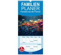 Familienplaner 2026 - Fantasie bei die Fische! mit 5 Spalten (Wandkalender, 21 x 45 cm) CALVENDO: Buntes Leben unter der Oberfläche der Fantasie