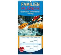 Familienplaner 2026 - Faszination Wildwasser - Rafting mit 5 Spalten (Wandkalender, 21 x 45 cm) CALVENDO: Erlebe den ultimativen Adrenalinkick und die Schönheit unberührter Natur