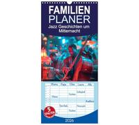 Familienplaner 2026 - Jazz Geschichten um Mitternacht mit 5 Spalten (Wandkalender, 21 x 45 cm) CALVENDO: Mitternachtsmelodien: Eine Ode an das Lebensgefühl des Jazz