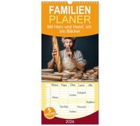 Familienplaner 2026 - Mit Herz und Hand, Ich bin Bäcker mit 5 Spalten (Wandkalender, 21 x 45 cm) CALVENDO: Sie stehen auf, wenn die Welt noch schläft ... und Bäcker sind wahre Handwerkskünstler.
