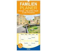 Familienplaner 2026 - Orange - Die antike Stadt in der Provence mit 5 Spalten (Wandkalender, 21 x 45 cm) CALVENDO: Spaziergang durch eine der römischsten Städte Frankreichs