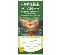 Familienplaner 2026 - Origami Kalender der Achtsamkeit - Achtsamkeitskalender mit 5 Spalten (Wandkalender, 21 x 45 cm) CALVENDO: Achtsamkeitskalender ... und Achtsamkeitsübungen auf der Rückseite.