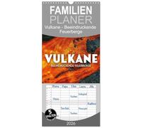 Familienplaner 2026 - Vulkane - Beeindruckende Feuerberge mit 5 Spalten (Wandkalender, 21 x 45 cm) CALVENDO: Heiße Glut.