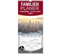Familienplaner 2026 - Weltstädte - Iconic world cities mit 5 Spalten (Wandkalender, 21 x 45 cm) CALVENDO: Besuchen Sie die berühmtesten Städte der Welt