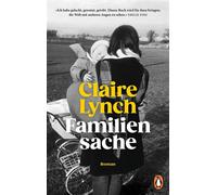 Familiensache Roman. - »Ich habe diesen zarten, herzzerreißenden Roman in einem Tag verschlungen und werde für immer an ihn denken müssen.« Barbara Kingsolver - Claire Lynch - Penguin Verlag - ebook (
