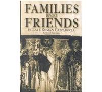 Families and Friends in Late Roman Cappadocia Raymond Van Dam (Auteur)