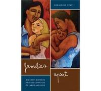 Families Apart Migrant Mothers and the Conflicts of Labor and Love by Geraldine Pratt Geraldine Pratt, (Auteur)