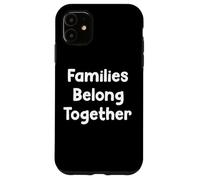 Families Belong Together Human Rights Protest Saying Design Coque pour iPhone 11