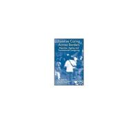 Families Caring Across Borders: Migration, Ageing And Transnational Caregiving