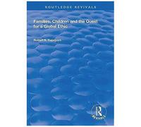 Families, Children And The Quest For A Global Ethic (Routledge Revivals)