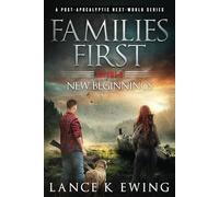 Families First: A Post-Apocalyptic Next-World Series New Beginnings