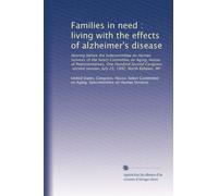 Families in need : living with the effects of alzheimer's disease
