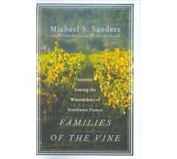 Families of the Vine : Seasons Among the Winemakers of Southwest France