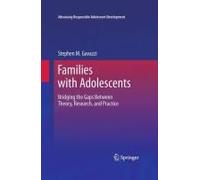Families With Adolescents: Bridging The Gaps Between Theory, Research, And Practice