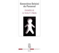 Famille à tout prix - Geneviève Delaisi de Parseval - Seuil - broché - Essai
