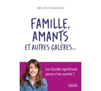 Famille, amants et autres galères... - Le Guide spirituel pour s'en sortir !