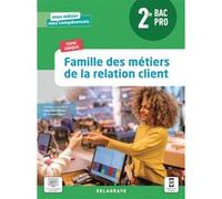 Famille des métiers de la relation client 2de Bac Pro Métiers de la relation client (2021) - Pochette élève Carole Arnal (Auteur), Caroline Autret (Coordination éditoriale), Lucas Sanz-Ramos (Coordina