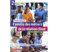 Famille Des Métiers De La Relation Client 2de Bac Pro - Tome Unique - Edition 2019