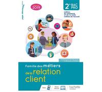 Famille des métiers de la relation client (MRC) 2de Bac Pro - Livre élève - Éd. 2019 Livre d'élève, Edition 2019 - Sylvette Rodrigues - Hachette Technique - broché - Scolaire / Universitaire
