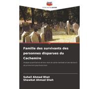 Famille des survivants des personnes disparues du Cachemire: Analyse quantitative de leur état de santé mentale et des facteurs de protection psychosociaux